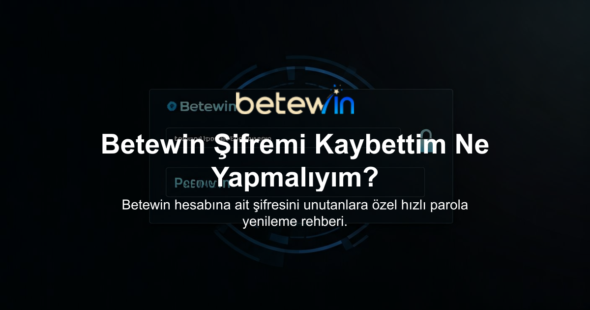 Betewin Şifremi Kaybettim Ne Yapmalıyım?